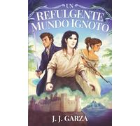Un Refulgente Mundo Ignoto: 1 (Ciclo de Chantreus)