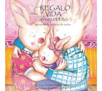 Un regalo de vida chiquititito, un cuento de donacion de ovulos