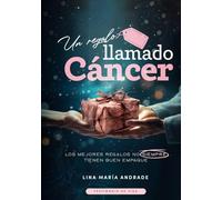 UN REGALO LLAMADO CÁNCER