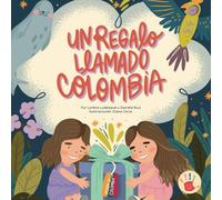 UN REGALO LLAMADO COLOMBIA