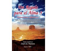 Un Regalo para el Alma 3: Historias para Reflexionar (Volume 3) (Spanish Edition) by Jose Maria Ventura (2014-02-01)