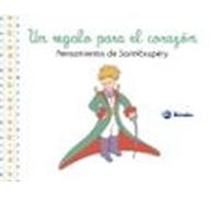 Un regalo para el corazón. Pensamientos de Antoine de Saint-Exupéry (Castellano - A PARTIR DE 3 AÑOS - PERSONAJES - El Principito)