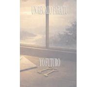 Un regalo para tu yo futuro: Un pequeño viaje en el tiempo