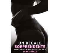 Un Regalo Sorprendente: Romanzo Erotico con Sesso Esplicito - per Adulti: 404