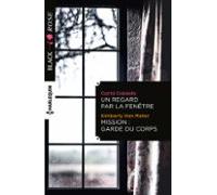 Un Regard Par La Fenêtre - Mission: Garde Du Corps (ebook)