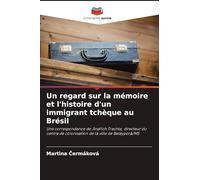 Un regard sur la mémoire et l'histoire d'un immigrant tchèque au Brésil: Une correspondance de Jind¿ich Trachta, directeur du centre de colonisation de la ville de Batayporã/MS