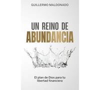 Un Reino de Abundancia: El Plan de Dios para tu Libertad Financiera