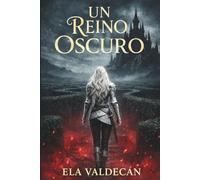 Un Reino Oscuro: Romantasy (Un Reino en Llamas)