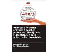 Un réseau neuronal artificiel à couches profondes (BPNN) pour l'identification de la polyarthrite rhumatoïde