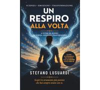 Un Respiro alla volta: Il potere del respiro tra scienza, emozioni e trasformazione