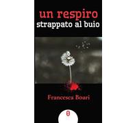 Un respiro strappato al buio