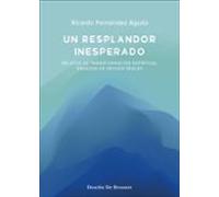 Un Resplandor Inesperado. Relatos De Transformación Espiritual Basados
