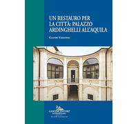 Un restauro per la città: palazzo Ardinghelli all'Aquila (Architettura)