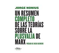 Un Resumen Completo De Las Teorias Sobre La Plusvalia De Marx