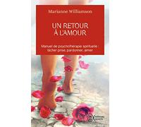 Un retour à l'amour: Réflexions sur les principes énoncés dans Un cours sur les miracles