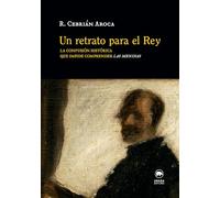 Un retrato para el Rey (LECTURAS DE HISTORIA DEL ARTE)
