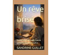 Un rêve brisé: Quand tout s’effondre, il reste parfois la force de renaître.