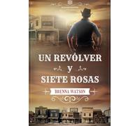Un revólver y siete rosas (Serie Elizabethtown 1)