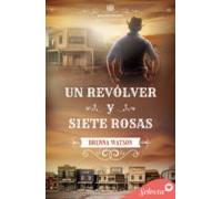 Un Revólver Y Siete Rosas (serie Elizabethtown 1) (ebook)