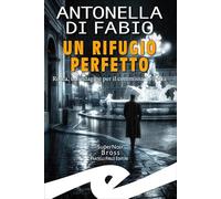Un rifugio perfetto. Roma, un'indagine per il Commissario Porta