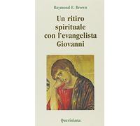Un ritiro spirituale con l'evangelista Giovanni. «Perché abbiate la vita» (Meditazioni)