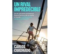 Un rival impredecible: De ser una joven promesa en Roland Garros a dar la vuelta al mundo: una historia de coraje y reinvención (Obras diversas)