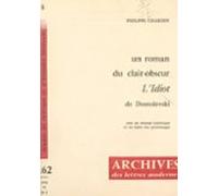Un Roman Du Clair-obscur Lidiot De Dostoïevski (ebook)