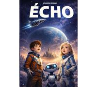 Un roman pour les enfants de 10 à 12 ans: Echo - un roman de science-fiction et d’aventure captivant, illustré. (Les Aventuriers du Quotidien)