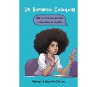 Un Romance Coloquial: mas de 101 expresiones coloquiales en español