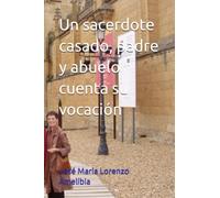 Un sacerdote casado, padre y abuelo cuenta su vocación