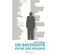 Un Sacerdote Entre Dos Mundos