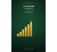 UN SALAIRE EN PLUS: Le Guide Réaliste des Revenus en Ligne - Du Complément de Revenu au Salaire à Temps Plein