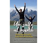 Un salto al mundo: Cómo dar la vuelta a la vida con tus hijos