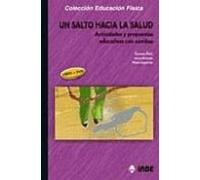 Un salto hacia la salud. Actividades y propuestas educativas con combas (libro +DVD): Actividades y propuestas educativas con combas: 164 (Educación Física... Salud)