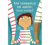 UN SÁNDWICH DE AMOR, ¡POR FAVOR!: Una historia de separación (Miau)