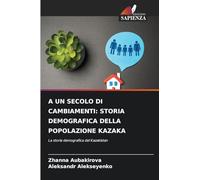 А Un Secolo Di Cambiamenti: Storia Demografica Della Popolazione Kazaka