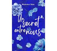 Un Secret entre nous, romance LGBTQ+: une romance transgenre Quand la peur parle plus fort que le cœur, l’amour devient un acte de courage, comédie romantique (À nos illusions et à nos espoirs)