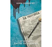 Un secreto entre dos aguas: Un thriller histórico, un secreto, que elevará tus pulsaciones y te robará el sueño.