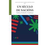 UN SÉCULO DE NACIÓNS: Galicia, Euskadi e Catalunya (Estudios históricos La Olmeda)