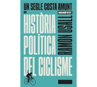 Un segle costa amunt: Una història política del ciclisme (GENERAL)