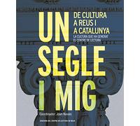 Un segle i mig de cultura a Reus i a Catalunya, La cultura que ha generat el Centre de Lectura (Assaig de les edicions del Centre de Lectura)