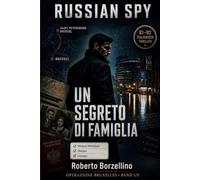 Un Segreto di Famiglia. Russian Spy Series. Band 1/5: Lerne Italienisch Mit Einem Spy-Thriller - B1/B2 Zweisprachiges Glossar Italienisch-Deutsch Und ... zur Verbesserung der italienischen Sprache)
