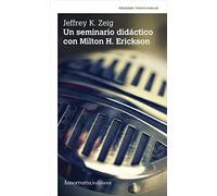 UN SEMINARIO DIDACTICO CON MILTON H. ERICKSON (PSICOLOGIA Y PSICOANALISIS)