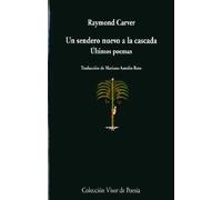 Un sendero nuevo a la cascada: Últimos poemas: 286 (Visor de Poesía)