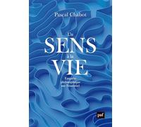 Un sens à la vie: Enquête philosophique sur l'essentiel