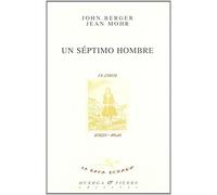 Un séptimo hombre: Un libro de imágenes y palabras sobre la experiencia de los trabajadores emigrantes en Europa (La rama dorada - Ensayos literarios)