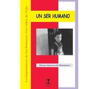 Un ser humano: La importancia de los primeros tres años de vida