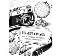 Un Seul Crayon Livre de Coloriage Monochrome pour Adultes et Seniors: Pause créative accessible, modèles avant-après et zones distinctes à remplir en noir