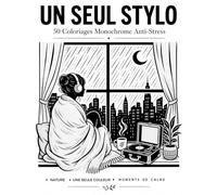 Un Seul Stylo 50 Coloriages Monochrome Anti-Stress pour Adultes - Nature, Cocooning & Moments de Calme | Une Seule Couleur, Zéro Stress | Coloriage ... la Pleine Conscience et le Lâcher-Prise