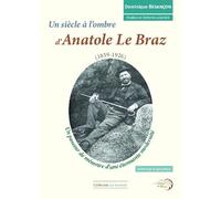 Un siècle à l'ombre d'Anatole Le Braz: Un passeur de mémoire d'une étonnante modernité